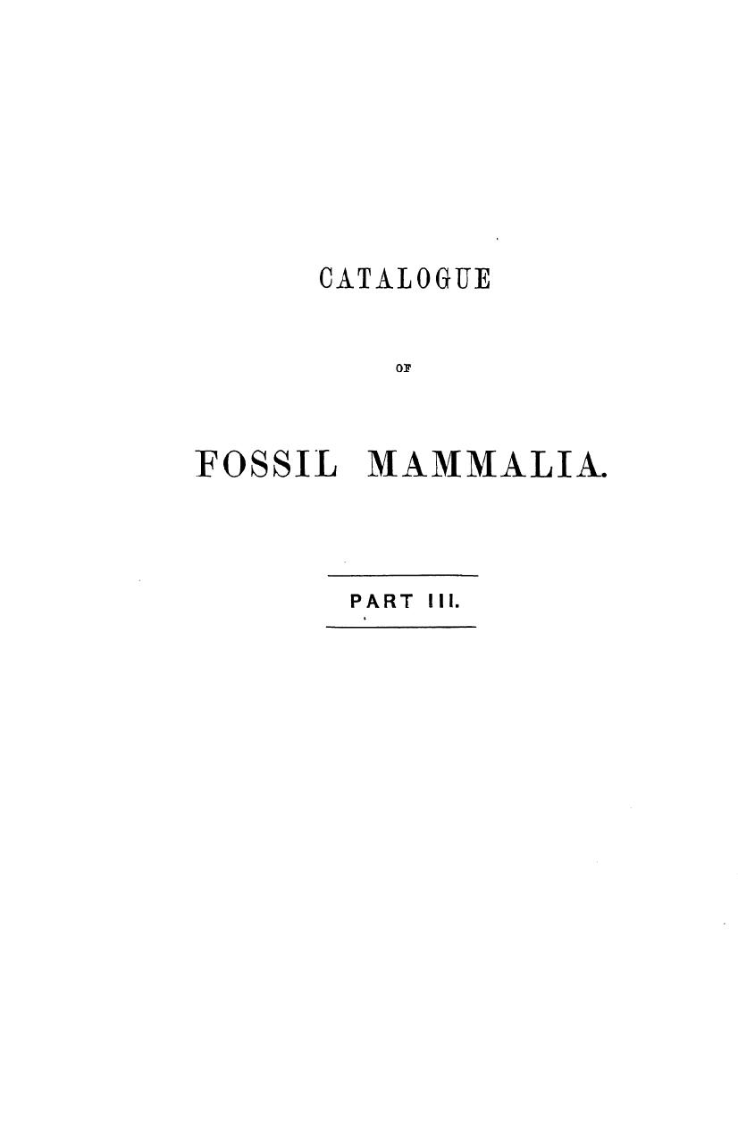 Catalogue of the fossil mammalia in the british museum (natural history) the ord by 1886