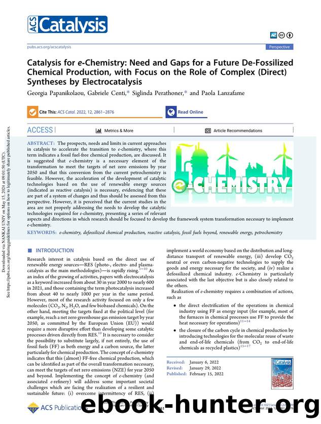 Catalysis for e-Chemistry: Need and Gaps for a Future De-Fossilized Chemical Production, with Focus on the Role of Complex (Direct) Syntheses by Electrocatalysis by Georgia Papanikolaou Gabriele Centi Siglinda Perathoner & Paola Lanzafame