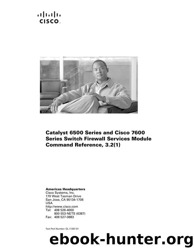 Catalyst 6500 Series Switch and Cisco 7600 Series Router Firewall Services Module Command Reference 3.2 by Unknown