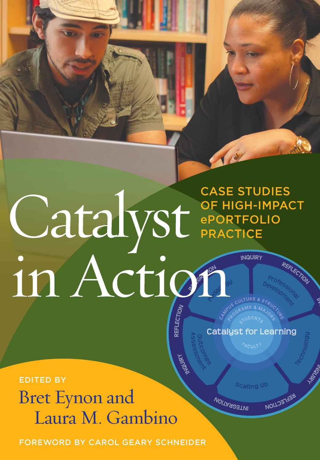 Catalyst in Action: Case Studies of High-Impact EPortfolio Practice by Bret Eynon; Laura M. Gambino; Carol Geary Schneider