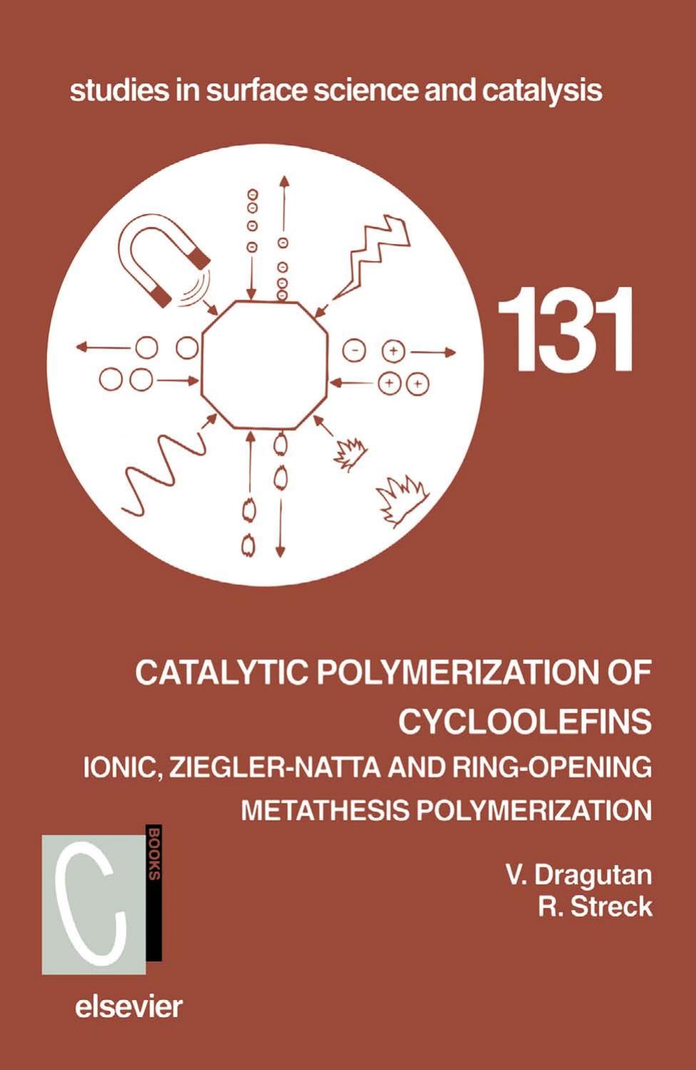 Catalytic Polymerization of Cycloolefins (Studies in Surface Science and Catalysis, 131) by V. Dragutan R. Streck