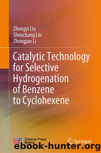 Catalytic Technology for Selective Hydrogenation of Benzene to Cyclohexene by Zhongyi Liu & Shouchang Liu & Zhongjun Li