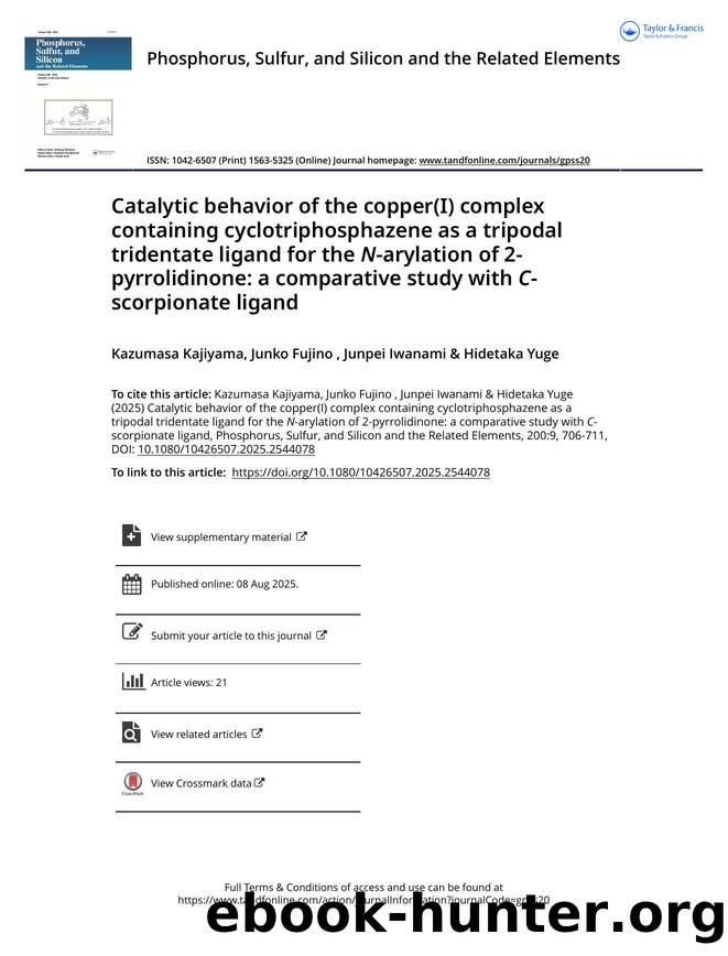 Catalytic behavior of the copper(I) complex containing cyclotriphosphazene as a tripodal tridentate ligand for the N-arylation of 2-pyrrolidinone: a comparative study with C-scorpionate ligand by Kajiyama Kazumasa & Fujino Junko & Iwanami Junpei & Yuge Hidetaka