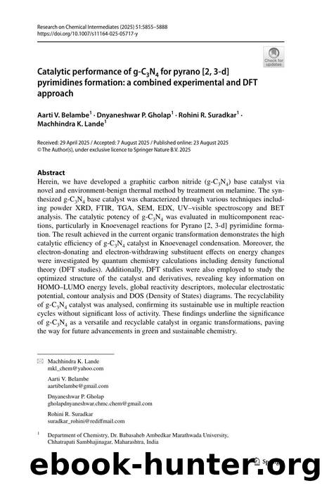 Catalytic performance of g-C3N4 for pyrano [2, 3-d] pyrimidines formation: a combined experimental and DFT approach by Aarti V. Belambe & Dnyaneshwar P. Gholap & Rohini R. Suradkar & Machhindra K. Lande