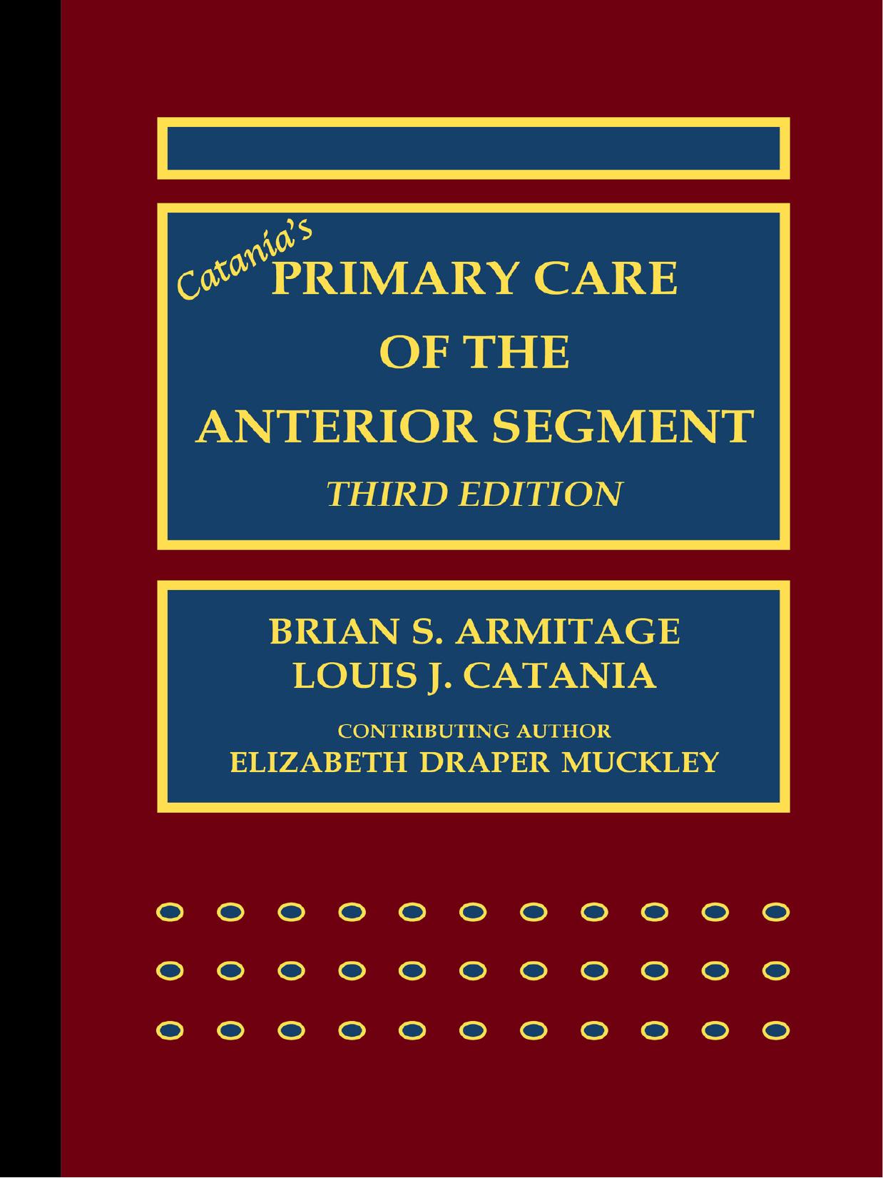 Cataniaâs Primary Care of the Anterior Segment by Louis J. Catania Brian S. Armitage