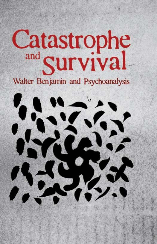 Catastrophe and Survival: Walter Benjamin and Psychoanalysis by Unknow