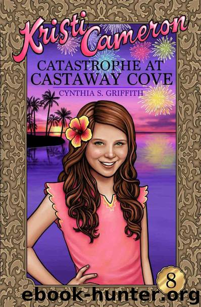 Catastrophe at Castaway Cove (Kristi Cameron Book 8) by Griffith Cynthia