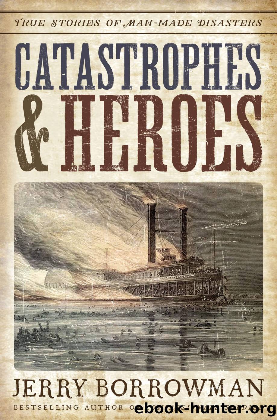 Catastrophes and Heroes by Jerry Borrowman
