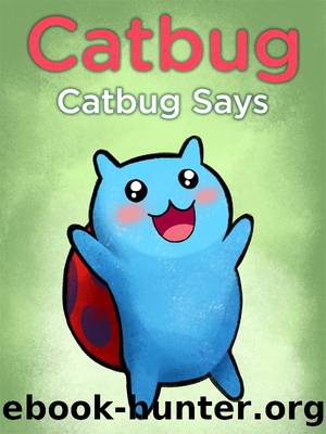 Catbug Says by Jason James Johnson & Angela An