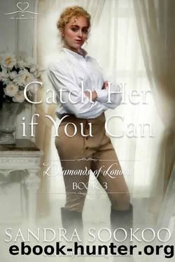 Catch Her if You Can (Diamonds of London Book 3) by Sandra Sookoo