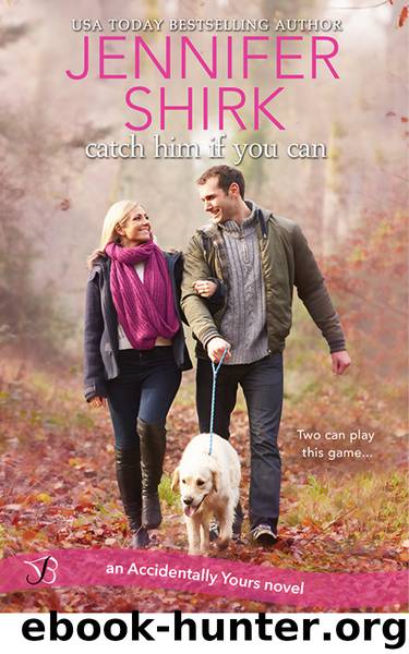 Catch Him if You can (Accidentally Yours) by Jennifer Shirk