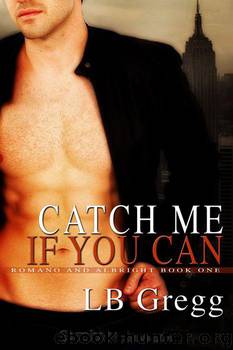 Catch Me If You Can: Romano and Albright, Book 1 by Lb Gregg