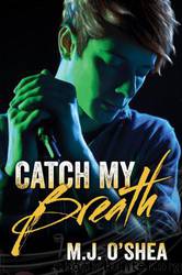 Catch My Breath by M. J. O'Shea