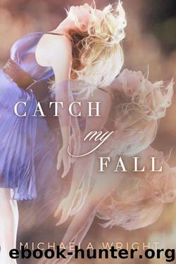 Catch My Fall by Wright Michaela