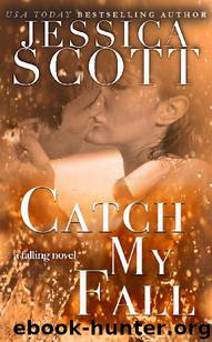 Catch My Fall: A Falling Novel by Jessica Scott