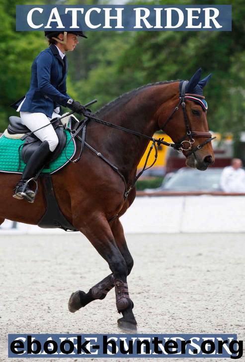 Catch Rider (Show Jumping Dreams ~ Book 28) by Svendsen Claire