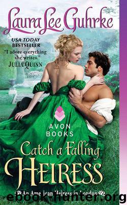 Catch a Falling Heiress: An American Heiress in London by Laura Lee Guhrke