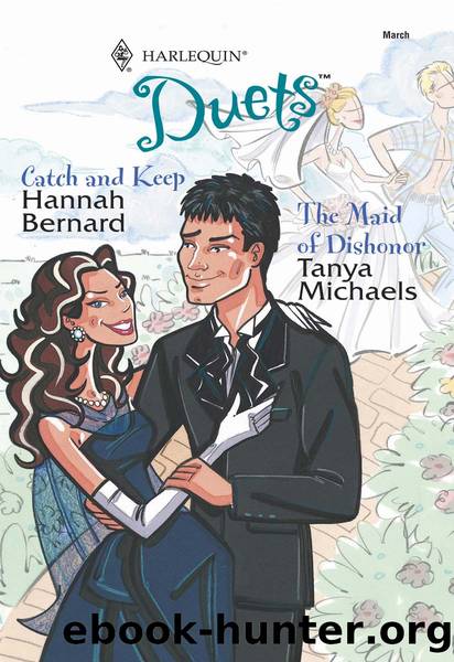 Catch and Keep & The Maid of Dishonor by Hannah Bernard