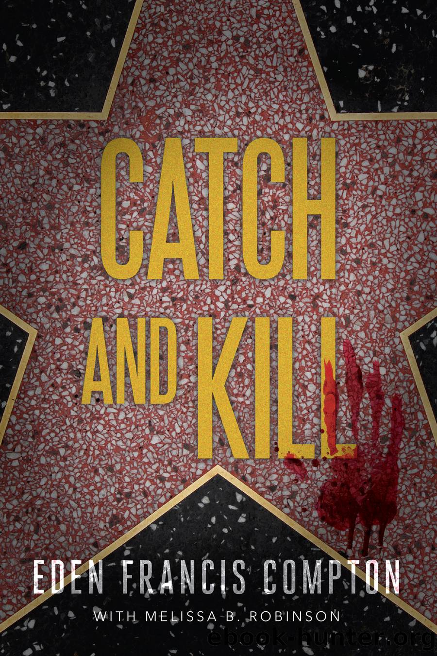Catch and Kill by Eden Francis Compton
