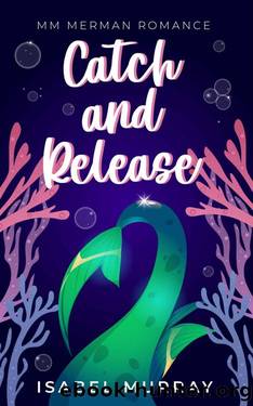 Catch and Release: MM Merman Romance by Isabel Murray