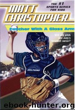 Catcher with a Glass Arm by Matt Christopher
