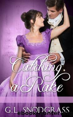 Catching A Rake (A Rake's Redemption Book 3) by G.L. Snodgrass