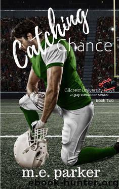Catching Chance (Gilcrest University Guys Book 2) by M.E. Parker