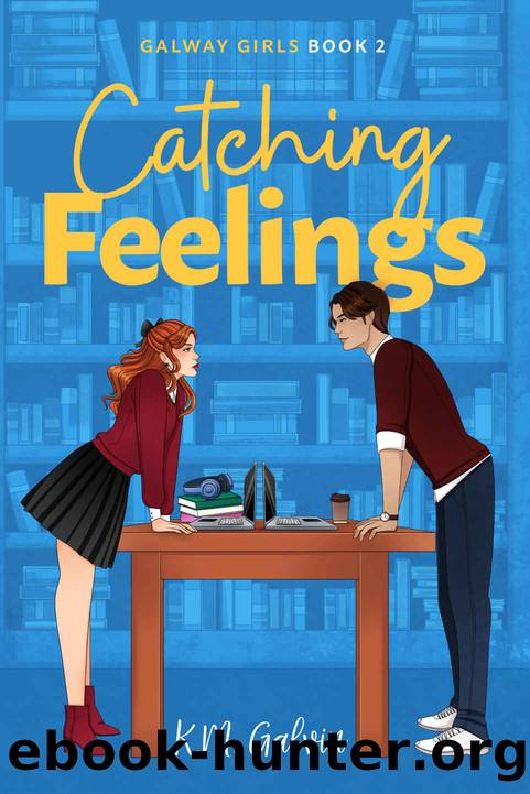 Catching Feelings (Galway Girls Book 2) by K.M. Galvin