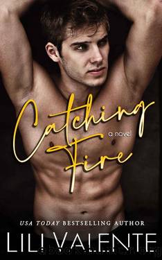 Catching Fire: A Small Town Firefighter Romance (Hometown Heat Book 2) by Lili Valente