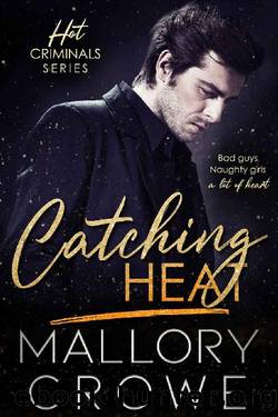 Catching Heat: Bad boys. Naughty girls. A lot of heart. (Hot Criminals Book 8) by Mallory Crowe