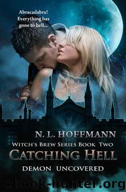 Catching Hell: Demon Uncovered (Witch's Brew Book 2) by N.L. Hoffmann