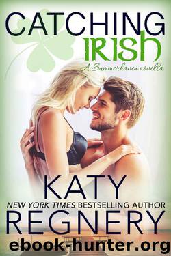 Catching Irish: a Summerhaven novella (The Summerhaven Trio Book 4) by Katy Regnery