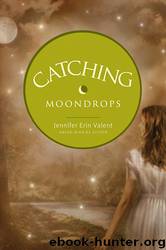 Catching Moondrops by Jennifer Erin Valent