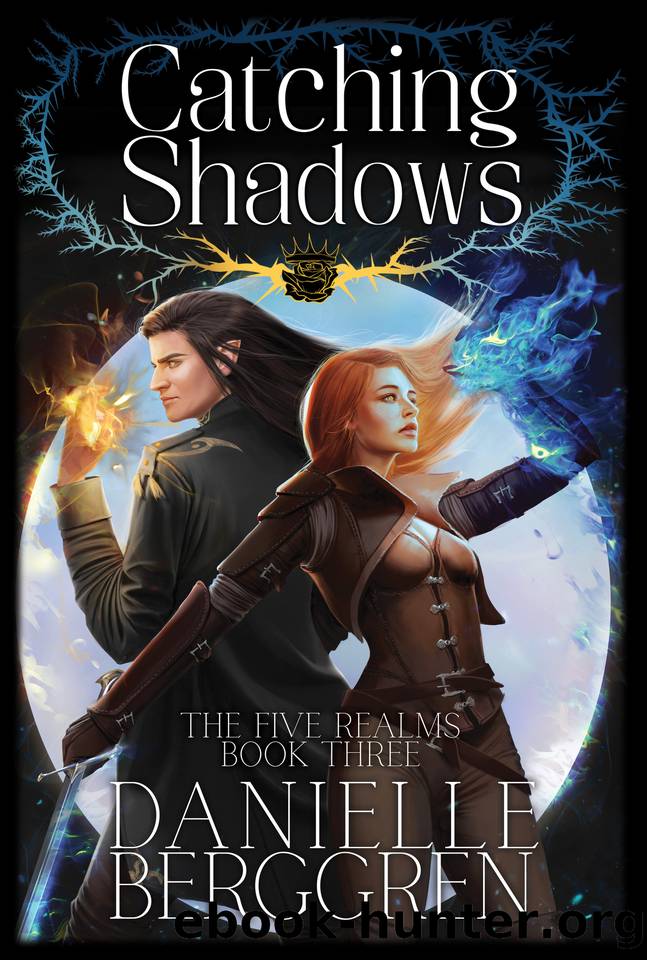 Catching Shadows: The Five Realms, Book Three by Danielle Berggren