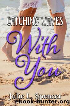 Catching Waves with You: All's Fair in Love and Sports Series by Julie L. Spencer