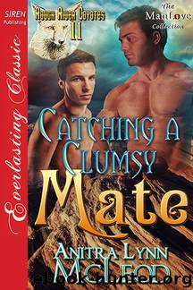 Catching a Clumsy Mate [Rough River Coyotes 11] (Siren Publishing Everlasting Classic ManLove) by Anitra Lynn McLeod