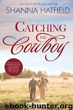 Catching the Cowboy: A Small-Town Clean Romance (Summer Creek Book 1) by Shanna Hatfield