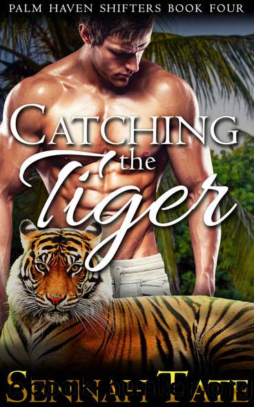Catching the Tiger (Palm Haven Shifters Book 4) by Sennah Tate