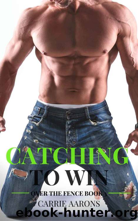 Catching to Win (Over the Fence #3) by Carrie Aarons