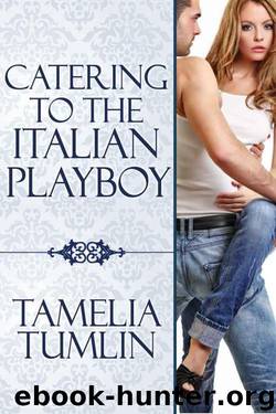 Catering to the Italian Playboy by Tamelia Tumlin