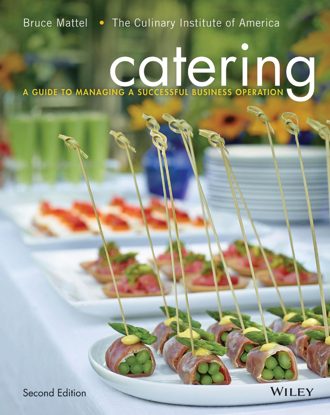 Catering: A Guide to Managing a Successful Business Operation by Bruce Mattel , The Culinary Institute of America by Bruce Mattel et al