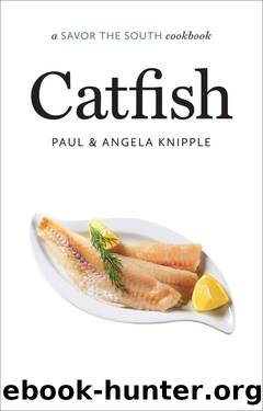 Catfish: a Savor the South cookbook (Savor the South Cookbooks) by Angela Knipple & Paul Knipple