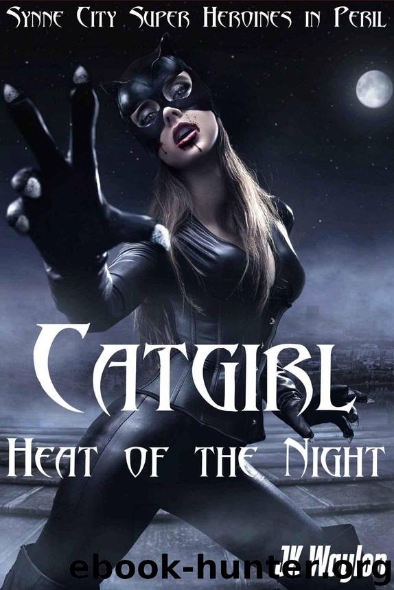 Catgirl: Heat of the Night (Synne City Super Heroines in Peril) (Synne City Super Heroines in Peril Series) by Waylon JK