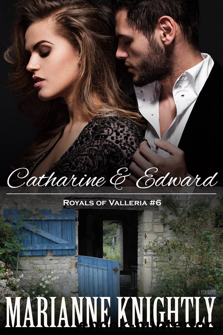 Catharine & Edward (Royals of Valleria #6) by Marianne Knightly