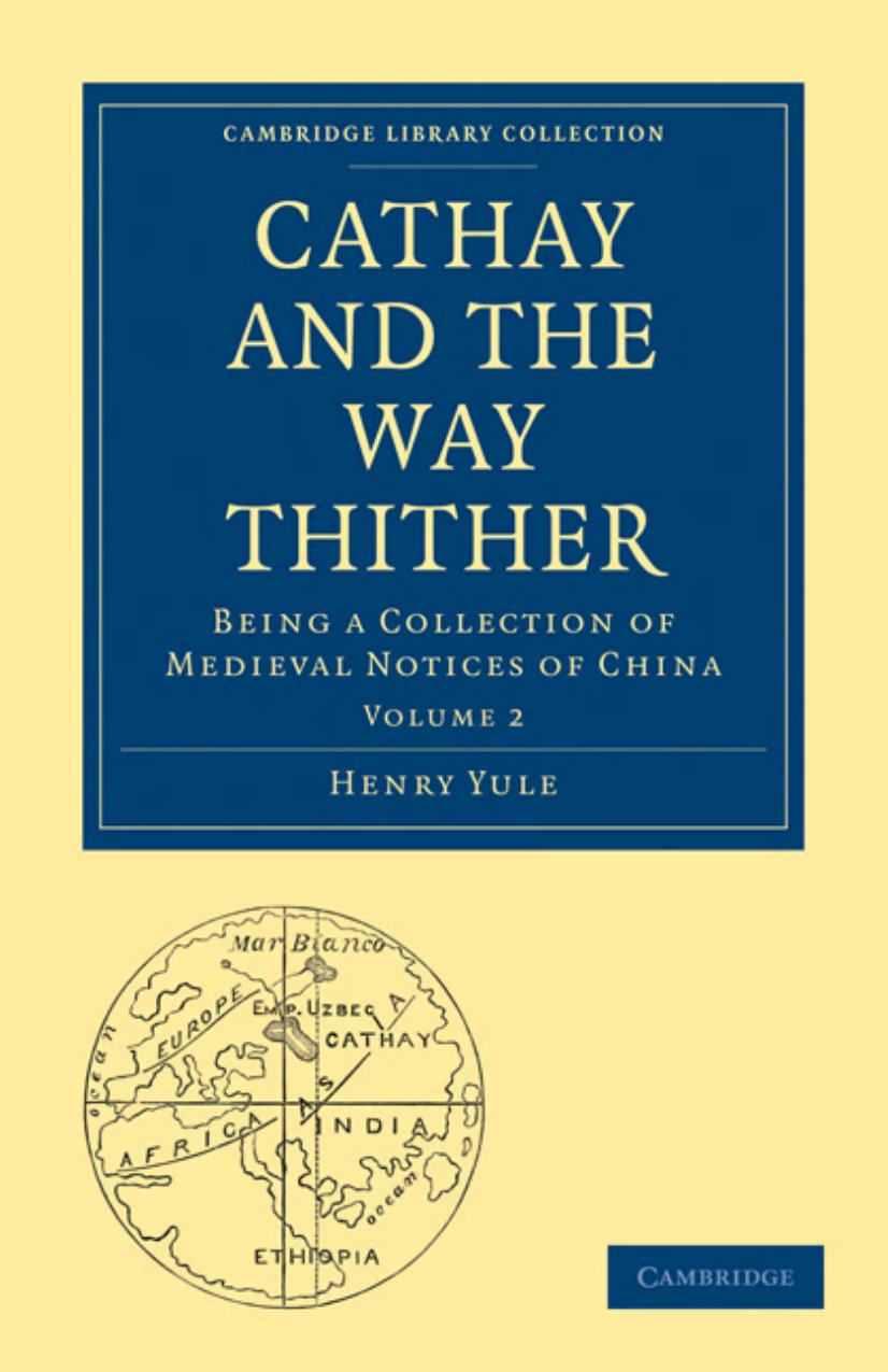 Cathay and the Way Thither, Volume 2: Being a Collection of Medieval Notices of China by Unknow