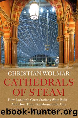 Cathedrals of Steam by Christian Wolmar