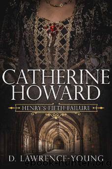 Catherine Howard- Wife and Mistress by D Lawrence-Young