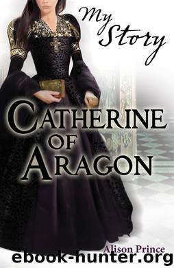Catherine of Aragon by Alison Prince