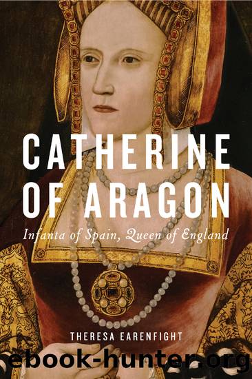 Catherine of Aragon by Theresa Earenfight