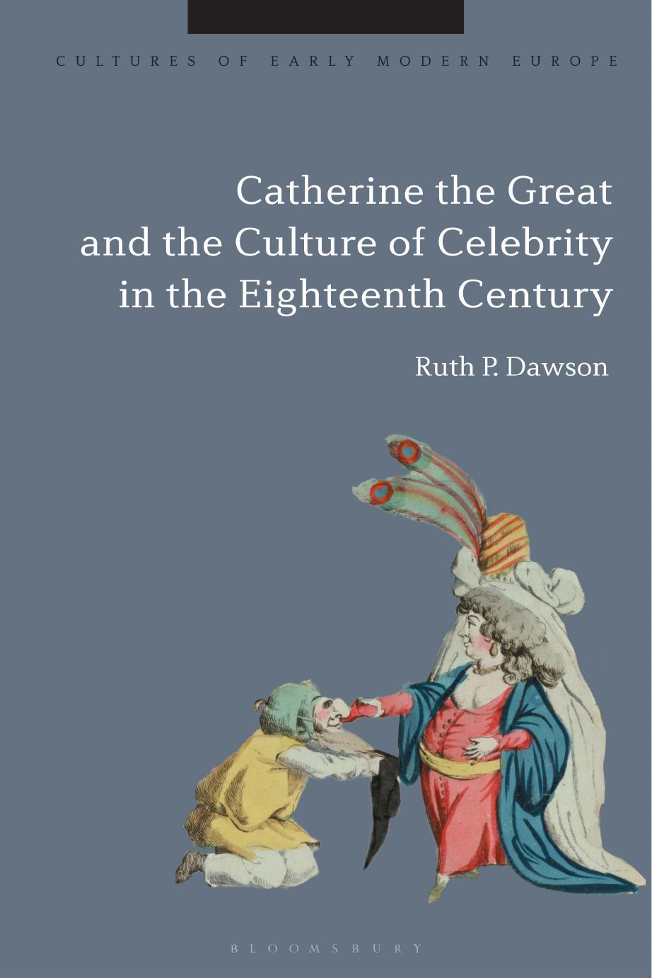 Catherine the Great and the Culture of Celebrity in the Eighteenth Century by Ruth Pritchard Dawson